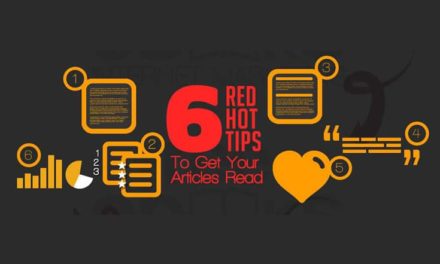 6 Red Hot Tips To Get Your Articles Read