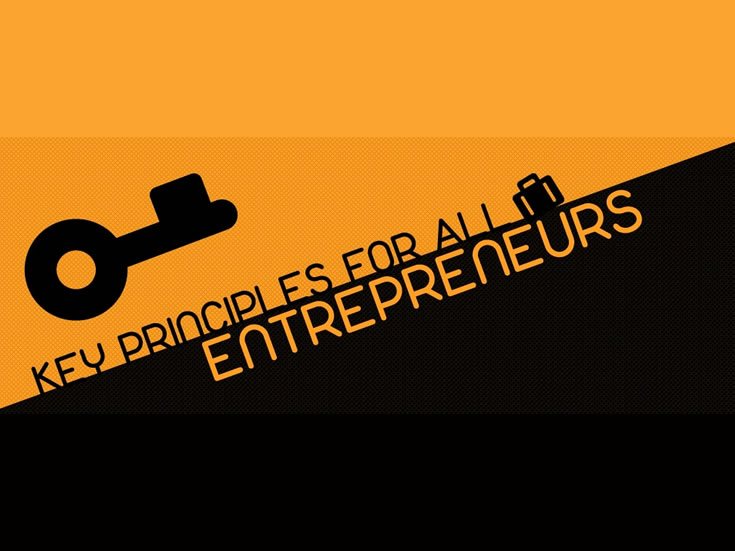 Key Principles For All Entrepreneurs