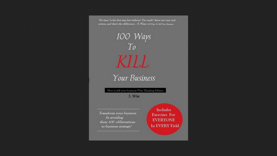 100 Ways To Kill Your Business