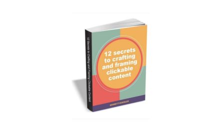 12 Secrets to Crafting and Framing Clickable Content