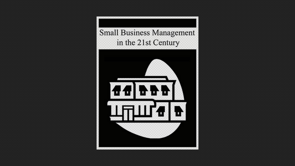 Small Business Management in the 21st Century