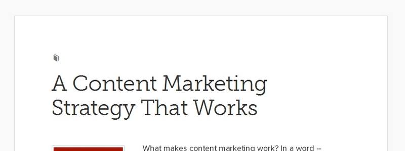 A Content Marketing Strategy That Works by Copyblogger
