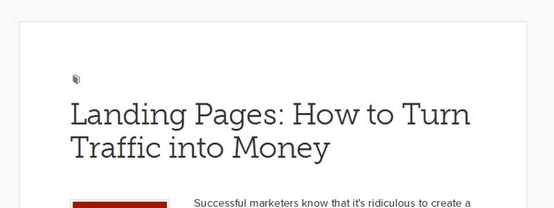 Landing Pages: How to Turn Traffic into Money by Copyblogger