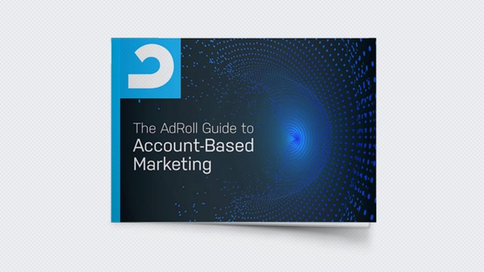 The AdRoll Guide to Account-Based Marketing