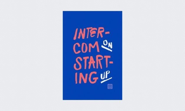 Intercom on Starting Up: Sharing everything we know about building a startup