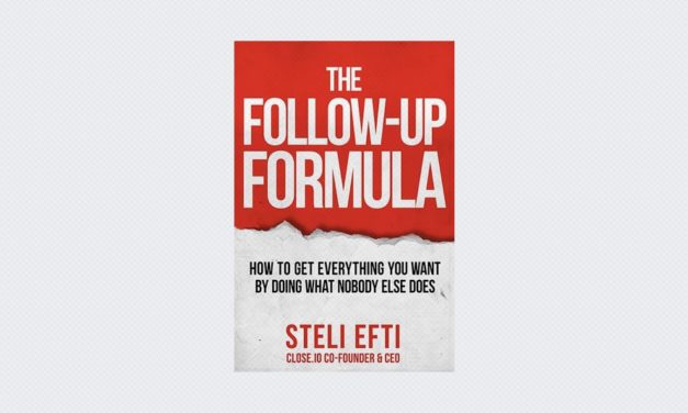 The Follow-Up Formula: How to Get Everything You Want by Doing What Nobody Else Does