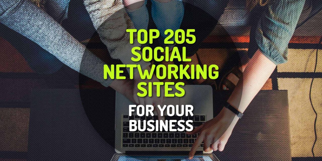 Top 205 Social Networking Sites and Services For Your Business