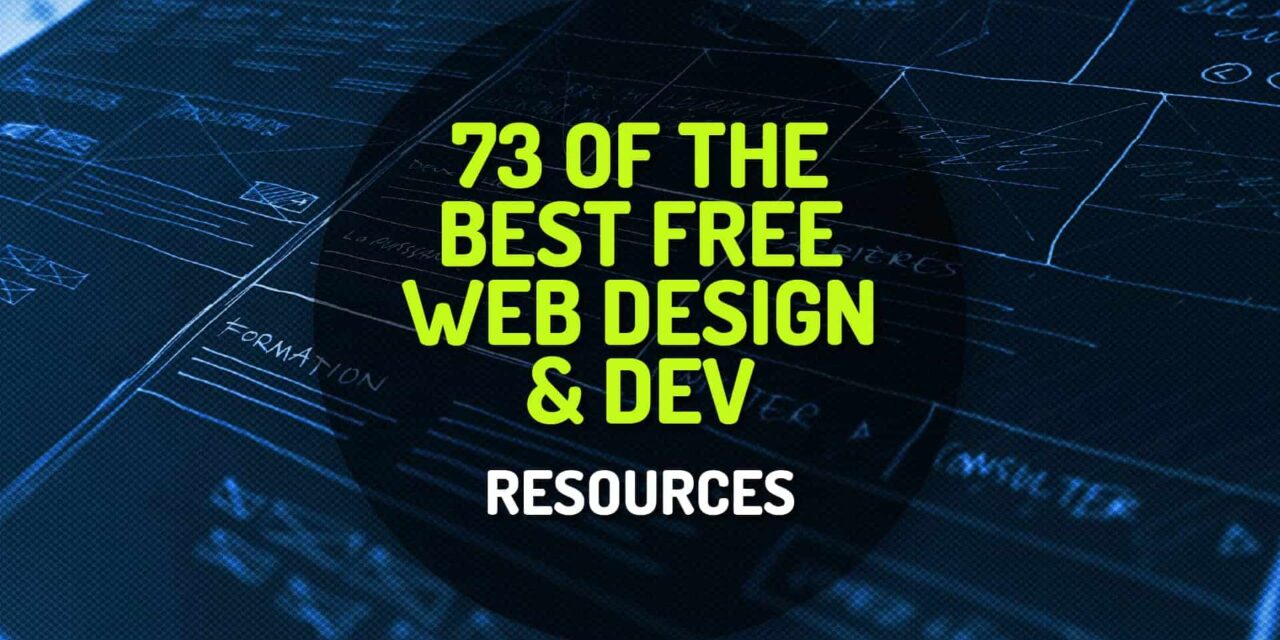 73 of the Greatest Collection of Free Web Design and Development Resources